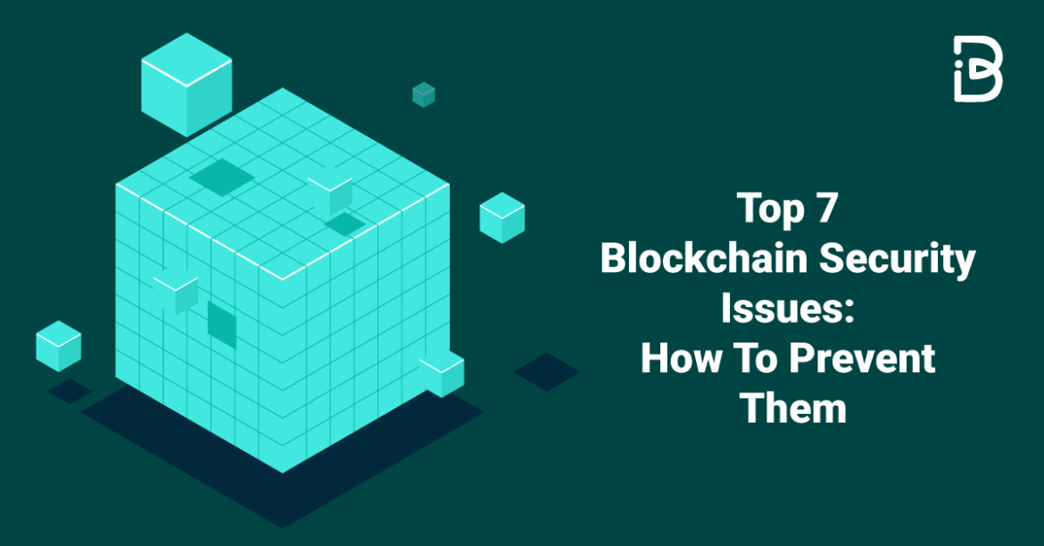 Top 7 Blockchain Security Issues How To Stop Them?