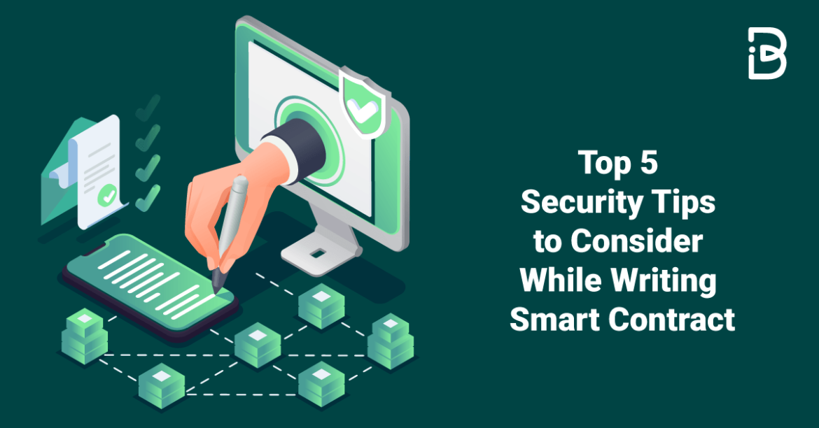 Top 5 Security Tips to Consider While Writing Smart Contract – ImmuneBytes