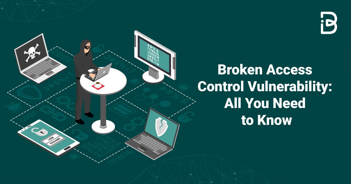 Broken Access Control Vulnerability All You Need to Know